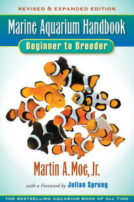 Title: Marine Aquarium Handbook: Beginner to Breeder, Author: Martin A. Moe