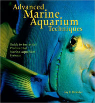 Title: Advanced Marine Aquarium Techniques, Author: Jay F. Hemdal