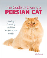 Title: Guide to Owning a Persian Cat, Author: Juliet Seymour