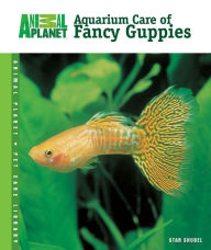 Title: Aquarium Care of Fancy Guppies, Author: Stan Shubel