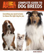 Complete Guide to Dog Breeds: Everything You Need to Know to Choose the Right Dog for You