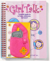 Girl Talk: Complete Guide to IM Lingo, Emoticons, and More!