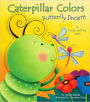 Caterpillar Colors, Butterfly Dreams