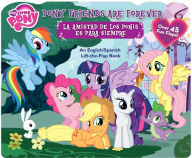 My Little Pony Pony Friends Are Forever/La Amistad de los Ponis es para Siempre: An English/Spanish Lift-the-Flap Book
