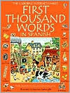 The Usborne First Thousand Words in Spanish: With Easy Pronunciation Guide