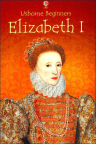Elizabeth I (Usborne Beginners Series)