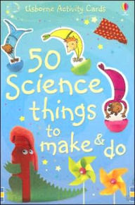 50 Science Things to Make and Do