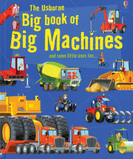 The Usborne Big Book of Big Machines and Some Little Ones Too...