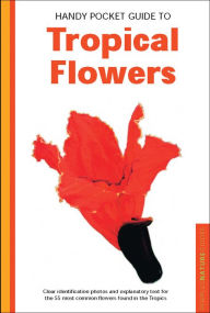 Title: Handy Pocket Guide to Tropical Flowers, Author: William Warren