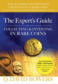 Title: The Expert's Guide to Collecting & Investing in Rare Coins: Secrets of Success, Author: Q. David Bowers