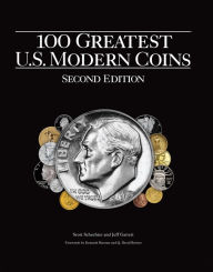 Title: 100 Greatest U.S. Modern Coins, Author: Scott Schechter