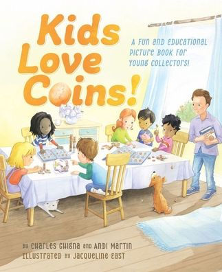 Kids Love Coins!: A Fun and Educational Picture Book for Young Collectors