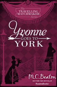 Title: Yvonne Goes to York, Author: M. C. Beaton