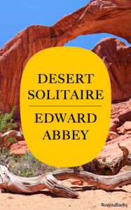 Title: Desert Solitaire, Author: Edward Abbey