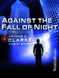Title: Against the Fall of Night, Author: Arthur C. Clarke