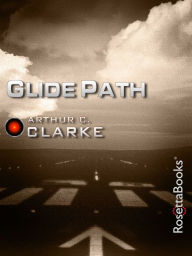 Title: Glide Path, Author: Arthur C. Clarke