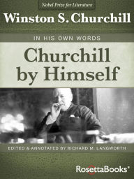 Title: Churchill by Himself: In His Own Words, Author: Winston S. Churchill