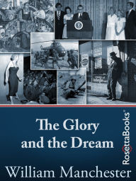 Title: The Glory and the Dream, Author: William Manchester