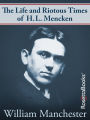 The Life and Riotous Times of H.L. Mencken