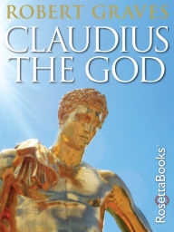 Title: Claudius the God, Author: Robert Graves