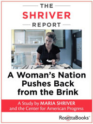 Title: The Shriver Report: A Woman's Nation Pushes Back from the Brink, Author: Maria Shriver