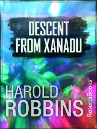 Title: Descent from Xanadu, Author: Harold Robbins