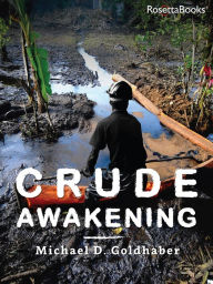Title: Crude Awakening, Author: Michael D. Goldhaber