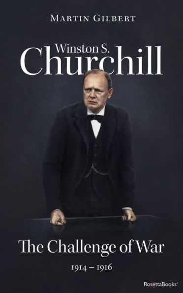 Winston S. Churchill: The Challenge of War, 1914-1916