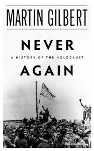 Title: Never Again: A History of the Holocaust, Author: Martin Gilbert