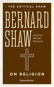 Title: Bernard Shaw on Religion, Author: George Bernard Shaw