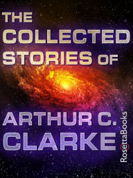 Title: The Collected Stories of Arthur C. Clarke, Author: Arthur C. Clarke