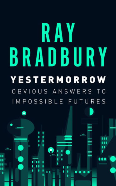 Yestermorrow: Obvious Answers to Impossible Futures