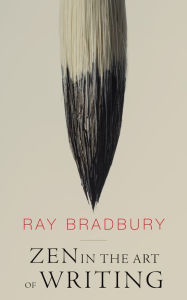 Title: Zen in the Art of Writing, Author: Ray Bradbury