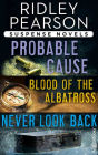 Ridley Pearson Suspense Novels: Probable Cause, Blood of the Albatross, Never Look Back