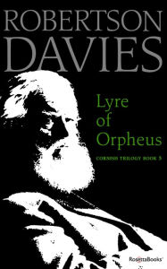 Title: Lyre of Orpheus, Author: Robertson Davies