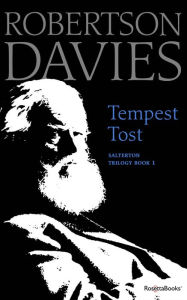 Title: Tempest Tost, Author: Robertson Davies