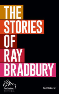 Title: The Stories of Ray Bradbury, Author: Ray Bradbury