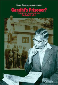 Gandhi's Prisoner?: The Life of Gandhi's Son Manilal
