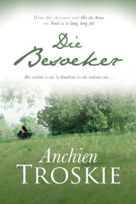 Title: Die besoeker, Author: Anchien Troskie