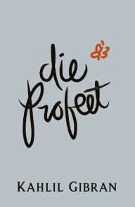 Title: Die Profeet, Author: Kahlil Gibran