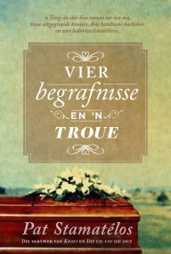 Title: Vier begrafnisse en 'n troue, Author: Pat Stamatélos