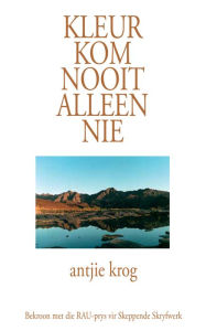Title: Kleur kom nooit alleen nie, Author: Antjie Krog