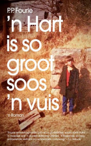 Title: 'n Hart is so groot soos 'n vuis, Author: P.P. Fourie