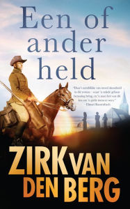Title: Een of ander held, Author: Zirk van den Berg