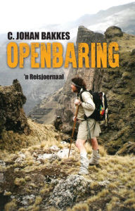 Title: Openbaring: 'n Reisjoernaal, Author: C. Johan Bakkes