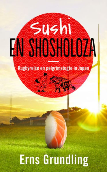 Sushi en shosholoza: Rugbyreise en pelgrimstogte in Japan