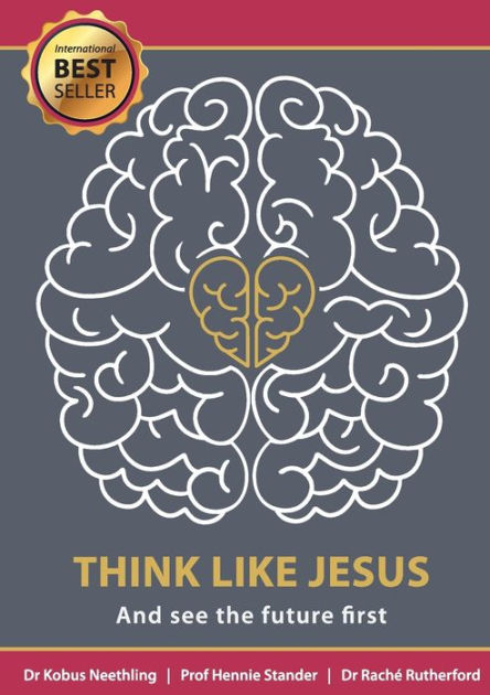 Think Like Jesus By Dr Kobus Neethling, Dr Rachè Rutherford, Prof ...