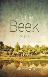 Title: Uit die Beek 2012, Author: Attie van Wijk