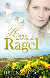 Title: Haar naam is Ragel, Author: Helena Christina Hugo