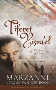 Title: Israel-reeks 4: Tiferet Yisra'el: Die roem van Israel, Author: Marzanne Leroux-Van der Boon
